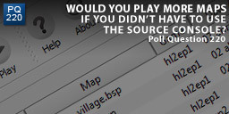 Would you play more maps if you didn't have to use the Source console?