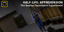 The Replay Experience Experiment: Half-Life: Apprenhension