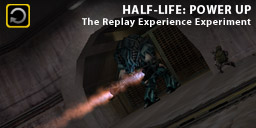The Replay Experience Experiment: Half-Life 1: Power Up