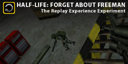 The Replay Experience Experiment: Half-Life: Forget About Freeman