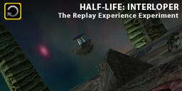 The Replay Experience Experiment: Half-Life: Interloper