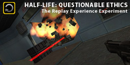 The Replay Experience Questionable Ethics: Half-Life: Residue Processing