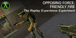 The Replay Experience Experiment: Half-Life: Opposing Force: Friendly Fire