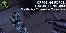 The Replay Experience Experiment: Half-Life: Opposing Force: Foxtrot Uniform