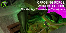 The Replay Experience Experiment: Half-Life: Opposing Force: Worlds Collide