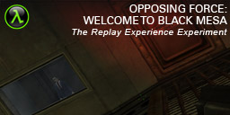 The Replay Experience Experiment: Half-Life: Opposing Force incoming